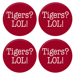 Tigers? LOL! 3" Button