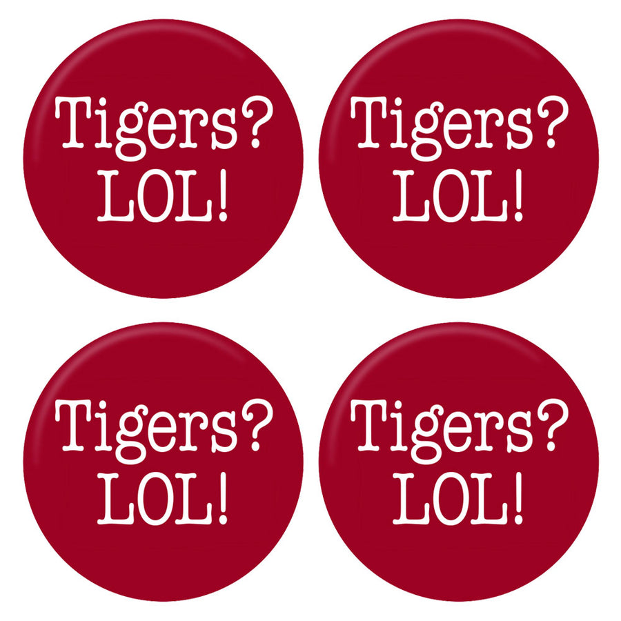 Tigers? LOL! 3" Button