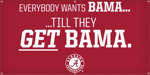Everybody Wants Bama... Banner