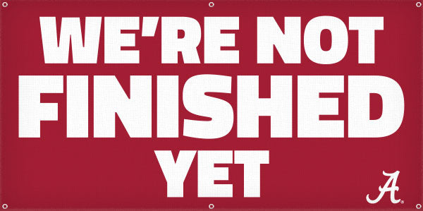 We're Not Finished Yet Banner